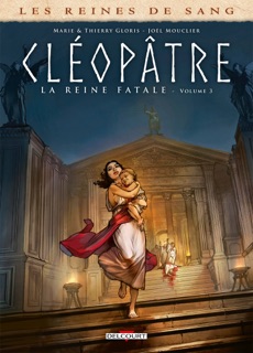 Les Reines de sang - Cléopâtre, la Reine fatale T03 by Thierry Gloris, Marie Gloris & Joël Mouclier