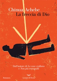 La freccia di Dio - Chinua Achebe