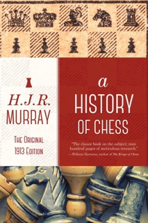A History of Chess by H. J. R. Murray