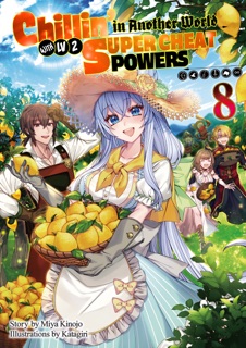 Chillin’ in Another World with Level 2 Super Cheat Powers: Volume 8 (Light Novel) by Miya Kinojo