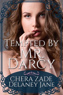 Tempted by Mr. Darcy by A Lady, Chera Zade & Delaney Jane