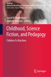 Childhood, Science Fiction, and Pedagogy - David W. Kupferman & Andrew Gibbons