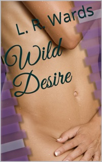 Wild Desire by L. R. Wards