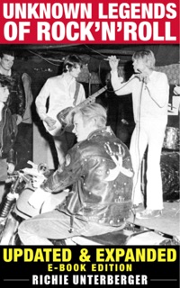 Unknown Legends of Rock'n'Roll [Updated & Expanded E-Book Edition] by Richie Unterberger