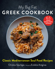 My Big Fat Greek Cookbook - Christos Sourligas, Evdokia Antginas &amp; Angelo Tsarouchas Cover Art
