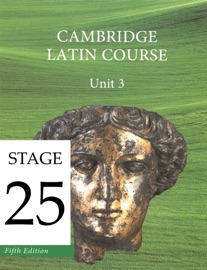 Cambridge Latin Course Unit 3 Stage 25 - University of Cambridge School Classics Project
