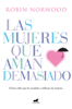 Las mujeres que aman demasiado - Robin Norwood