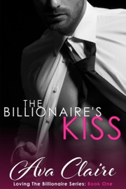 The Billionaire's Kiss - Ava Claire