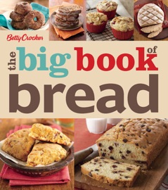 The Big Book of Bread - Betty Crocker
