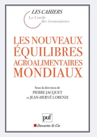 Les nouveaux équilibres agroalimentaires mondiaux - Pierre Jacquet & Jean-Hervé Lorenzi