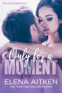 Only for a Moment by Elena Aitken