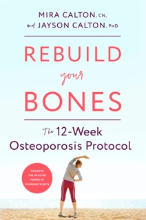 Rebuild Your Bones by Mira Calton, CN & Jayson Calton, PhD