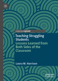 Teaching Struggling Students by Laura M. Harrison