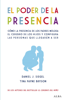 El poder de la presencia - Daniel J. Siegel & Tina Payne Bryson