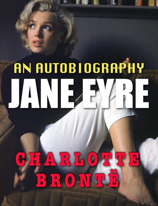 Jane Eyre: An Autobiography