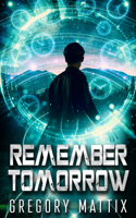 Gregory Mattix - Remember Tomorrow artwork