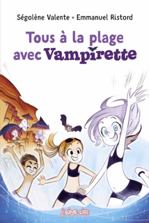 Tous à la plage avec Vampirette ! by Ségolène Valente & Emmanuel Ristord