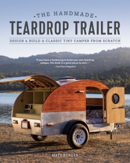 The Handmade Teardrop Trailer by Matt Berger