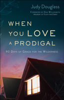 Judy Douglass - When You Love a Prodigal artwork