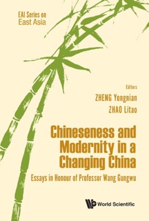 Chineseness and Modernity in a Changing China by Zheng Yongnian & Zhao Litao