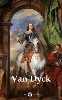 Delphi Complete Paintings of Anthony van Dyck (Illustrated) by Anthony van Dyck, Peter Russell & Delphi Classics