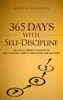 Book 365 Days With Self-Discipline: 365 Life-Altering Thoughts on Self-Control, Mental Resilience, and Success