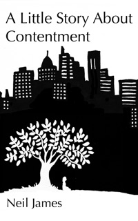 A Little Story About Contentment by Neil James