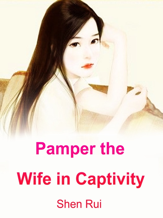 Pamper the Wife in Captivity