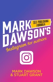 Instagram for Authors - Mark J Dawson & Stuart Grant