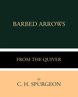 Read: Barbed Arrows from Book the Quiver of C. H. Spurgeon