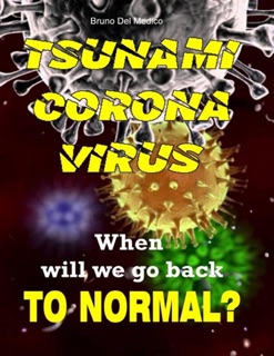 Tsunami Coronavirus. When Will We Go Back to Normal? by Bruno Del Medico