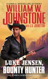 Luke Jensen, Bounty Hunter - William W. Johnstone & J.A. Johnstone