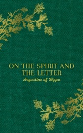 On the Spirit and the Letter Augustine of Hippo