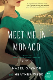 Meet Me in Monaco - Hazel Gaynor & Heather Webb