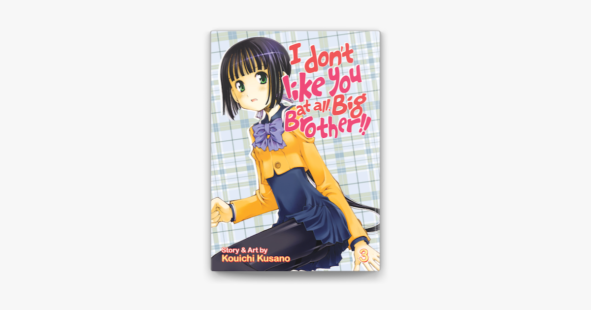 ‎I Don't Like You At All, Big Brother!! Vol. 3 by Kouichi Kusano on - Don't Like You At All Big Brother