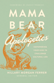 Mama Bear Apologetics™ - Hillary Morgan Ferrer