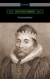 The Bruised Reed - Richard Sibbes
