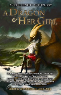 A Dragon and Her Girl by Max Florschutz, M. K. Hutchins, Scott R. Parkin, Jaleta Clegg, Christopher Baxter, Michaelene Pendleton, S. E. Page, Bryan Thomas Schmidt, Jodi L Milner, Josh Brown, Hannah Marie, Sam Knight, Julia H. West, John D. Payne, Wendy Nikel, Gerri Leen, David VonAllmen, Melva Gifford, Alex Shvartsman, Mercedes Lackey & Elisabeth Waters