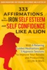 Book 333 Affirmations to Build Iron Self Esteem and Self Confidence Like a Lion: With 6 Relaxing Guided Meditations and 3 Hypnosis Sessions to Improve Your Results and Productivity in Life & Work