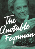 The Quotable Feynman - Richard P. Feynman & Michelle Feynman