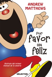 Por favor, sea feliz - Andrew Matthews