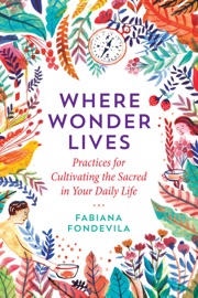 Where Wonder Lives - Fabiana Fondevila & Brother David Steindl-Rast