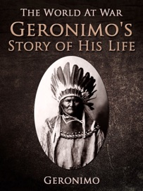 Geronimo's Story of His Life - Geronimo