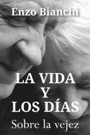 La vida y los días - Enzo Bianchi