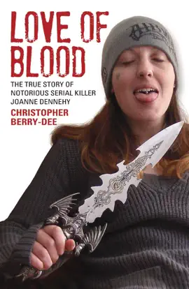 Read: Love of Blood Book - The True Story of Notorious Serial Killer Joanne Dennehy