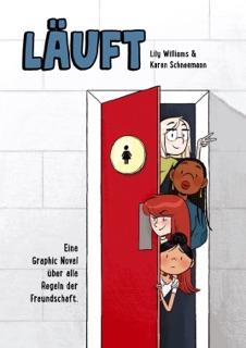 Läuft - Eine Graphic Novel über alle Regeln der Freundschaft by Lily Williams & Karen Schneemann