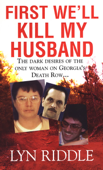First We'll Kill My Husband - Lyn Riddle