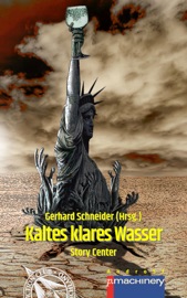 KALTES KLARES WASSER - Bernd Schmitt, Gard Spirlin, Enzo Asui, Diane Dirt, Galax Acheronian, Paula Knorr, Karsten Lorenz, Tobias Habenicht, Thomas F. Föller, Nele Sickel, Christian Baumelt, Vertigo Stray Cat, Sabrina Kirchknopf, Achim Stößer, Friedhelm Rudolph, Christine Prinz, Johannes Tosin & Gerhard Schneider