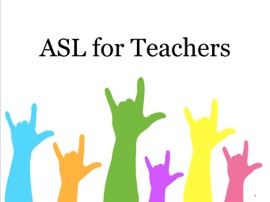 ASL for Teachers - Kathy Garcia