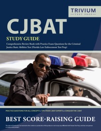CJBAT Study Guide - Trivium Police Officers Exam Prep Team